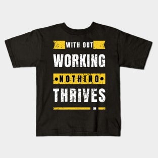 Without work nothing thrives Motivational Saying Kids T-Shirt